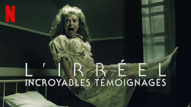 L'irréel : Incroyables Témoignages L'irréel : Incroyables témoignages (2019) - Netflix | Flixable
