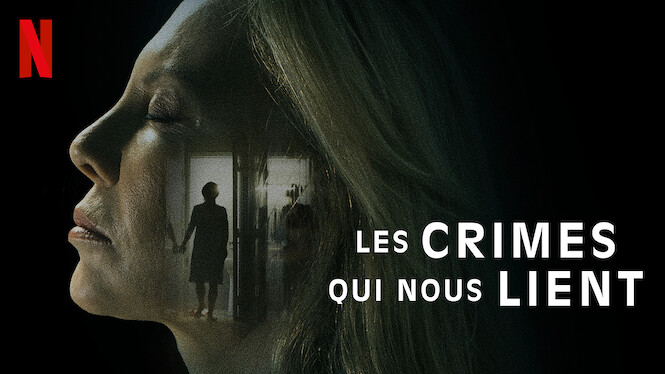 Les Crimes Qui Nous Lient Les Crimes qui nous lient (2020) - Netflix | Flixable